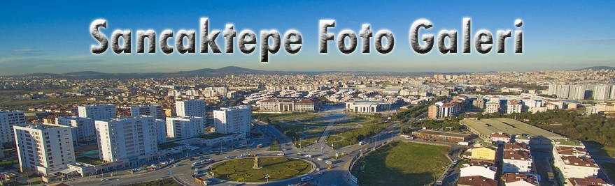 Sancaktepe Foto Galeri İçin Tıklayız.