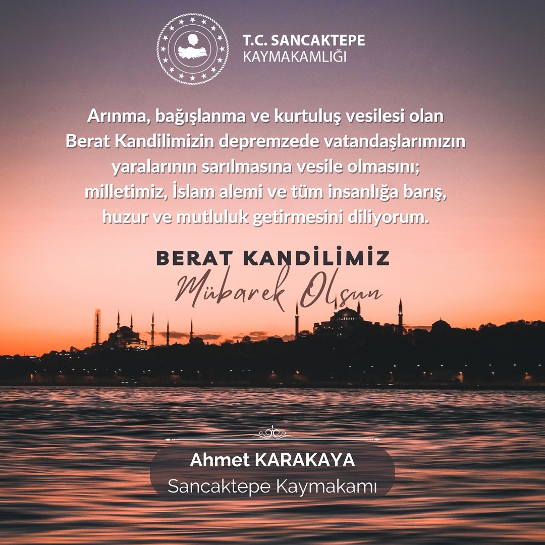 Sancaktepe Kaymakamı Ahmet Karakaya'ın Berat Kandili Mesajı