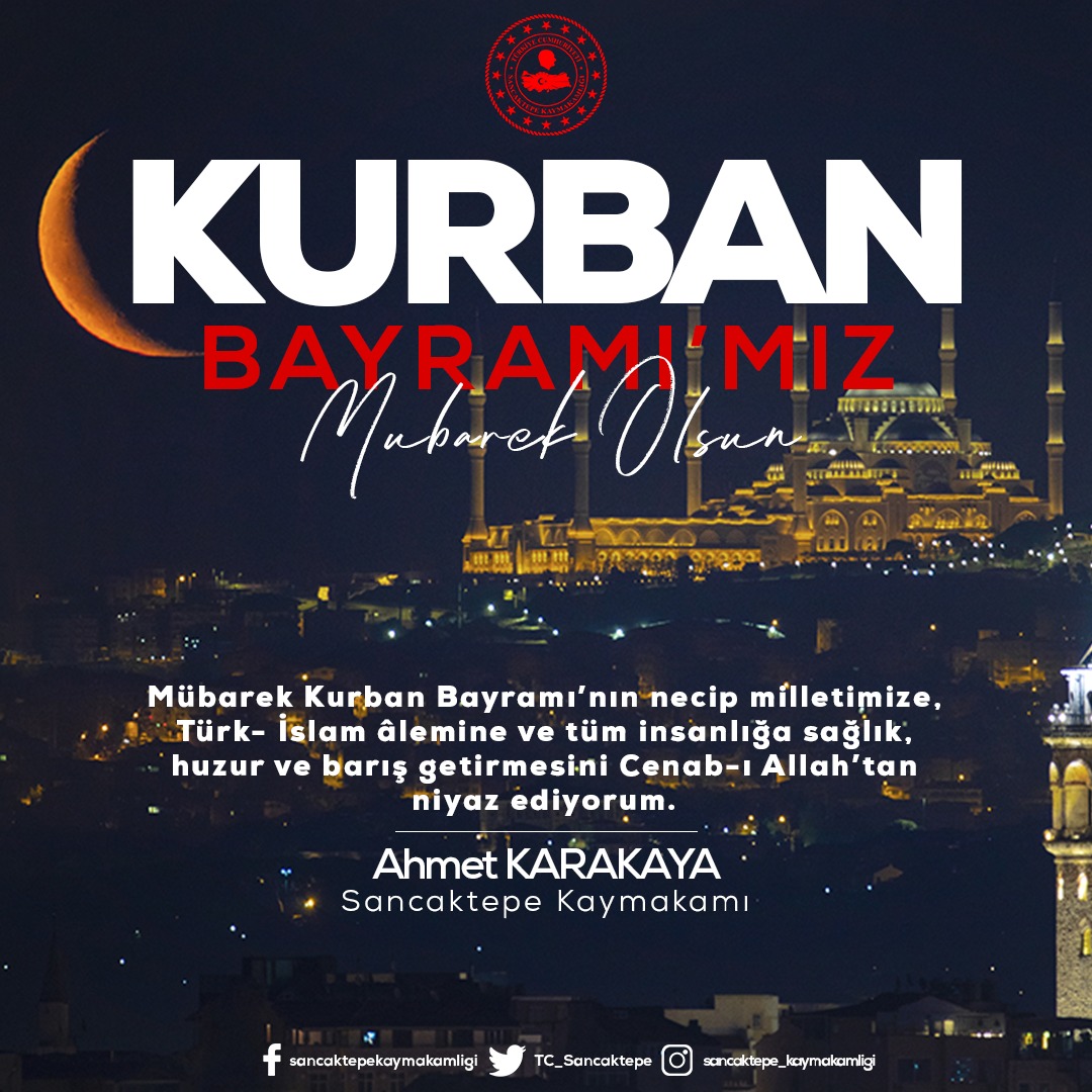 Sancaktepe Kaymakamımız Ahmet Karakaya’nın Kurban Bayramı Tebrik Mesajı